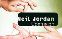Neil Jordan : Confusion